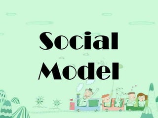 Social
Model

 