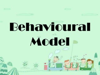 Behavioural
   Model
 