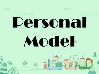 Personal
 Model
 