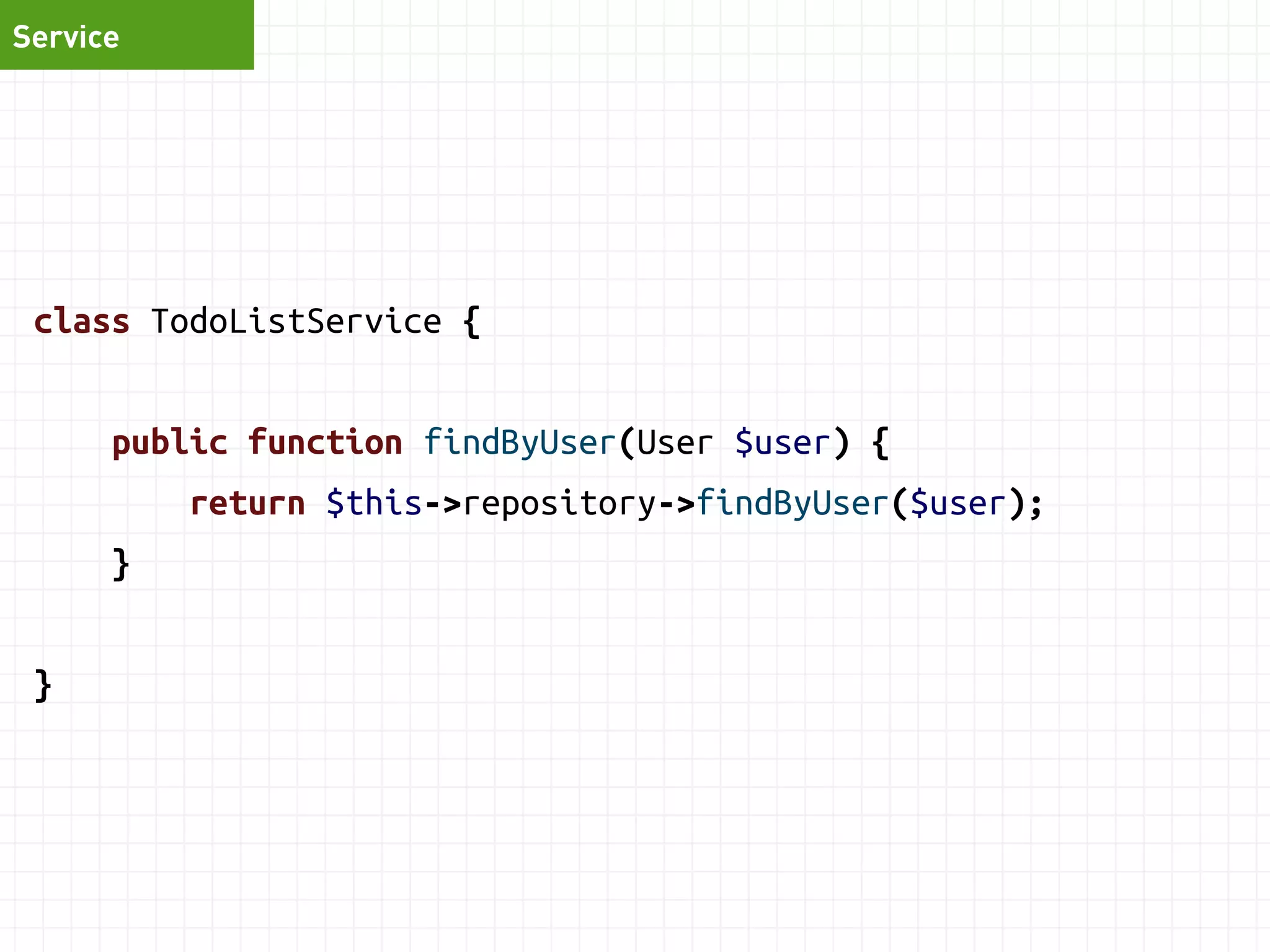 Controller 
function addTaskAction($req) { 
$command = new AddTaskCommand(); 
$command->description = $req->get('description'); 
$command->priority = $req->get('priority'); 
$command->todoListId = $req->get('todo_id'); 
$this->commandBus->execute($command); 
return $this->redirect('edit_page'); 
} 
} 
 
