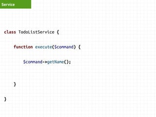 Service 
class TodoService { 
function generateReport() { 
$data = $this->repository->performSomeCrazyQuery(); 
return new AnnualGoalReport($data); 
} 
} 
 