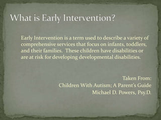  Home-based services
 Early Intervention team members come to your home to work with you and your
child. May come togeth...