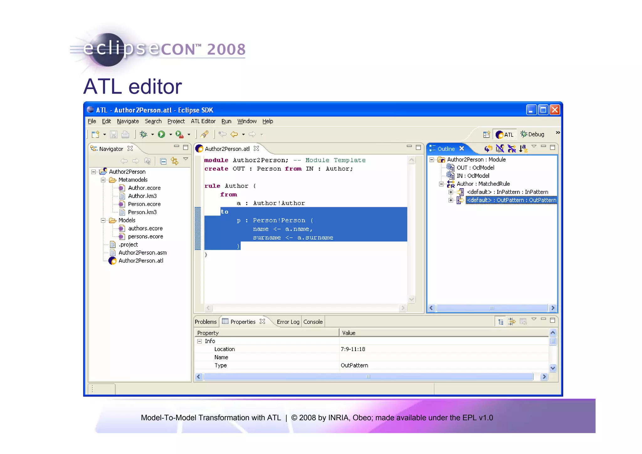 ATL editor




     Model-To-Model Transformation with ATL | © 2008 by INRIA, Obeo; made available under the EPL v1.0
 