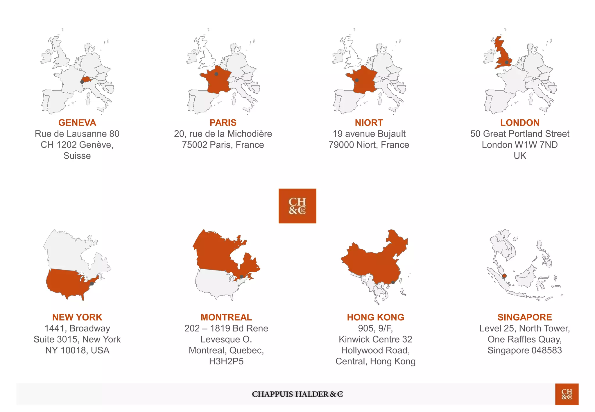 MONTREAL 
202 –1819 Bd ReneLevesque O. 
Montreal, Quebec, H3H2P5 
PARIS 
20, rue de la Michodière75002 Paris, France 
NIORT 
19 avenue Bujault 
79000 Niort, France 
NEW YORK 
1441, BroadwaySuite 3015, New YorkNY 10018, USA 
SINGAPORE 
Level25, NorthTower, 
One Raffles Quay, Singapore 048583 
HONG KONG 
905, 9/F, 
KinwickCentre 32 Hollywood Road, 
Central, Hong Kong 
LONDON 
50 Great Portland Street 
London W1W 7ND 
UK 
GENEVA 
Rue de Lausanne 80CH 1202 Genève, Suisse 