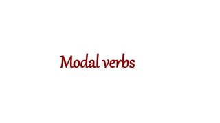Modal verbs
 