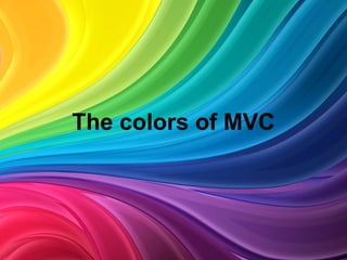 The colors of MVC
 