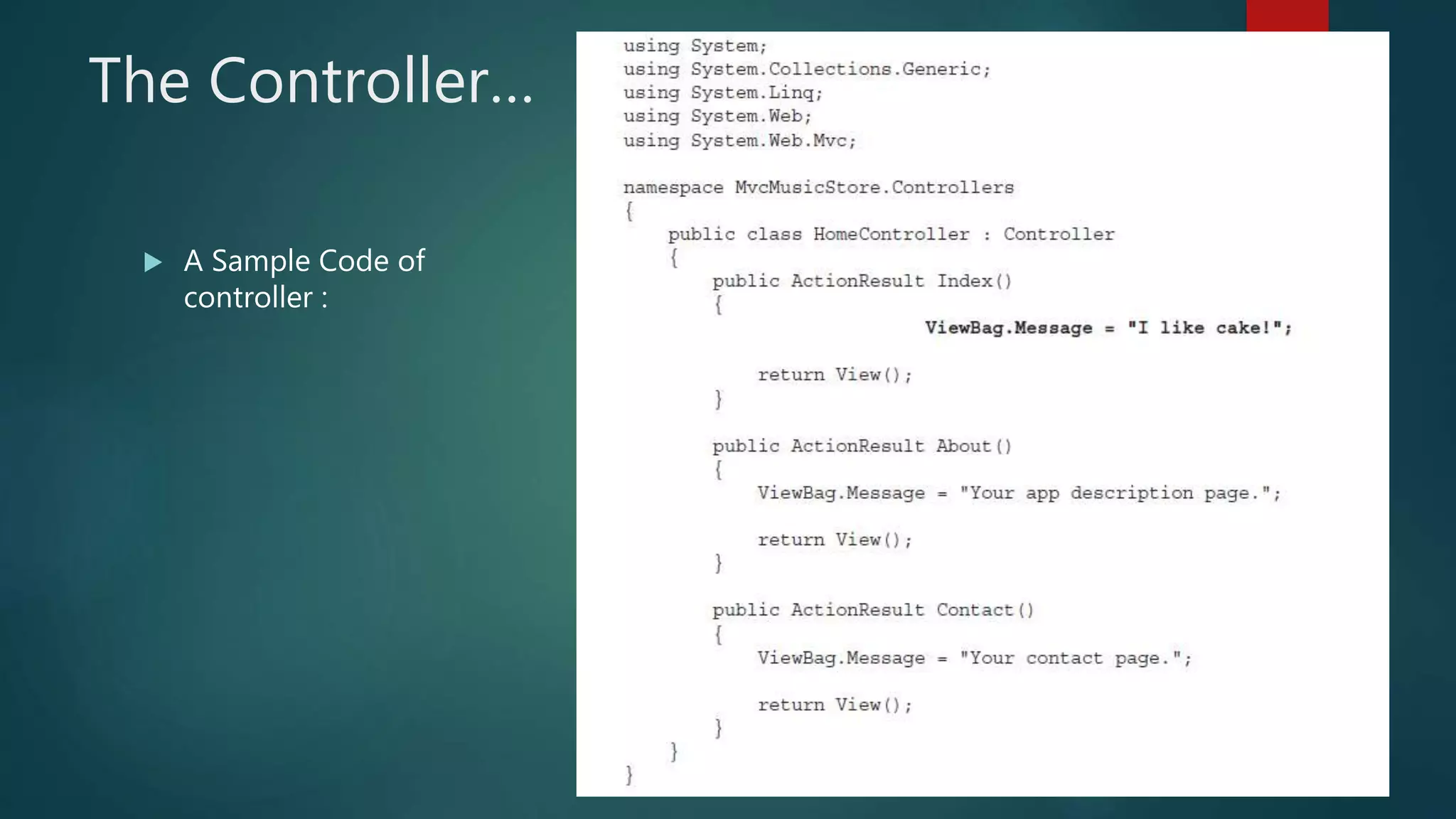 The Controller…
 A Sample Code of
controller :
 