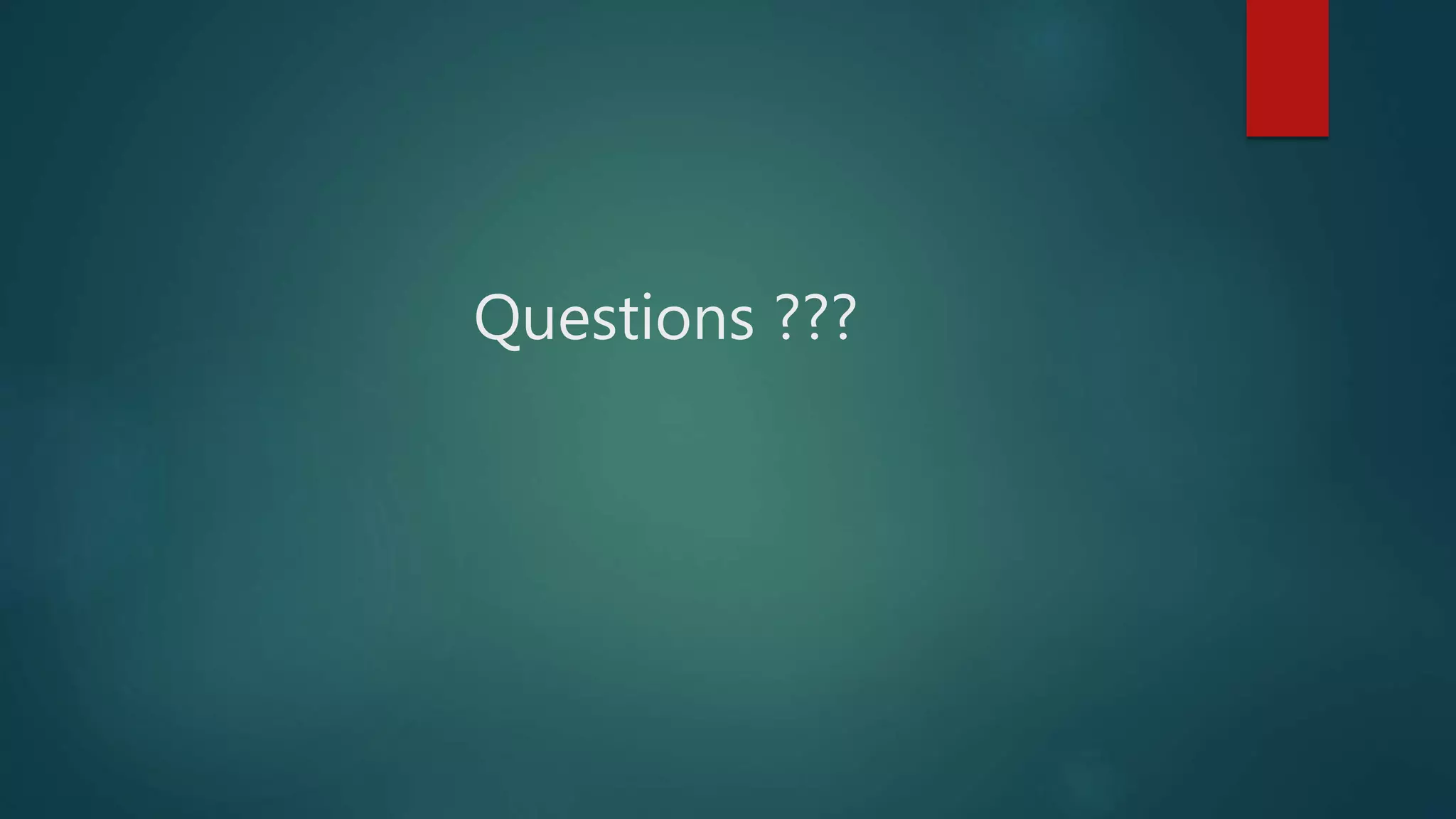 Questions ???
 