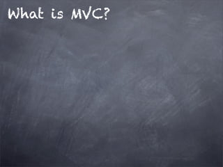 What is MVC?
 