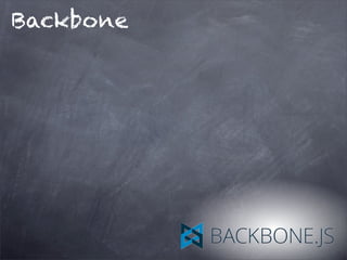 Backbone
 