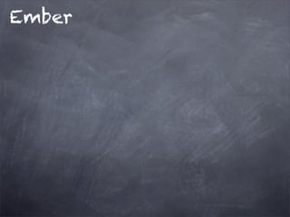Ember
 