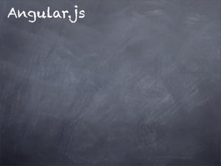 Angular.js
 