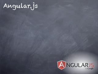Angular.js
 
