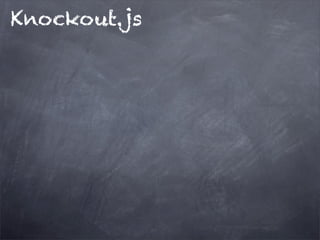 Knockout.js
 