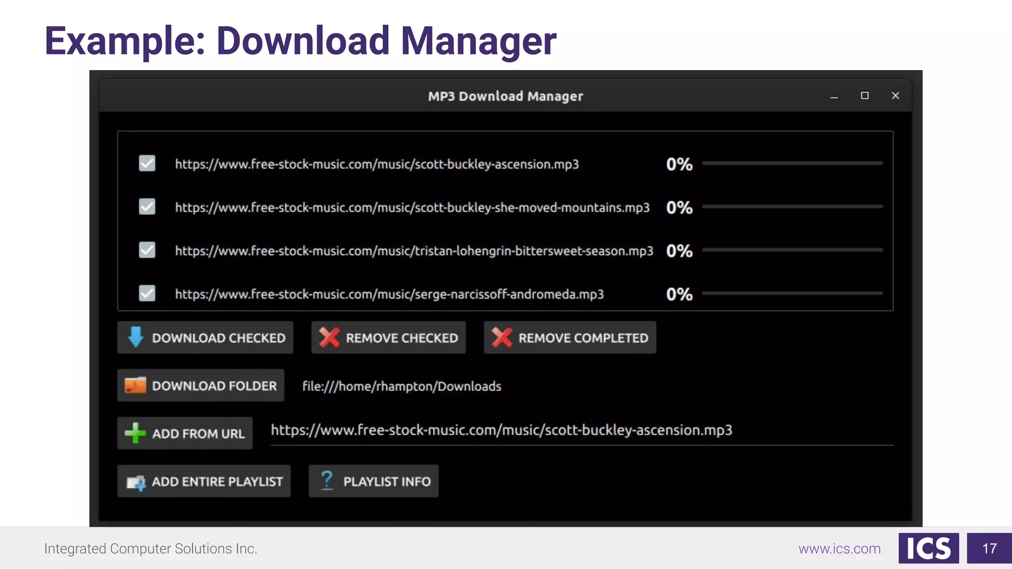 Integrated Computer Solutions Inc. www.ics.com
Example: Download Manager
17
 