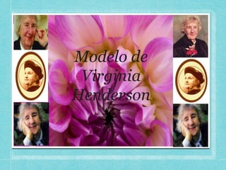 Modelo de
Virginia
Henderson
 