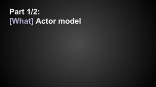 Model with actors and implement with Akka | PPT