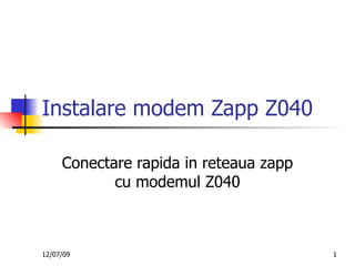 Instalare modem Zapp Z040 Conectare rapida in reteaua zapp cu modemul Z040 