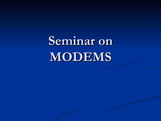 Seminar on MODEMS 