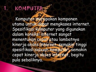 Perangkat keras pengakses internet | PPT