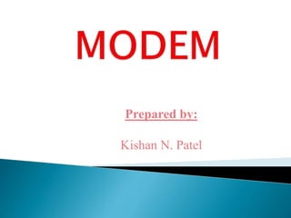 Prepared by:
Kishan N. Patel
 