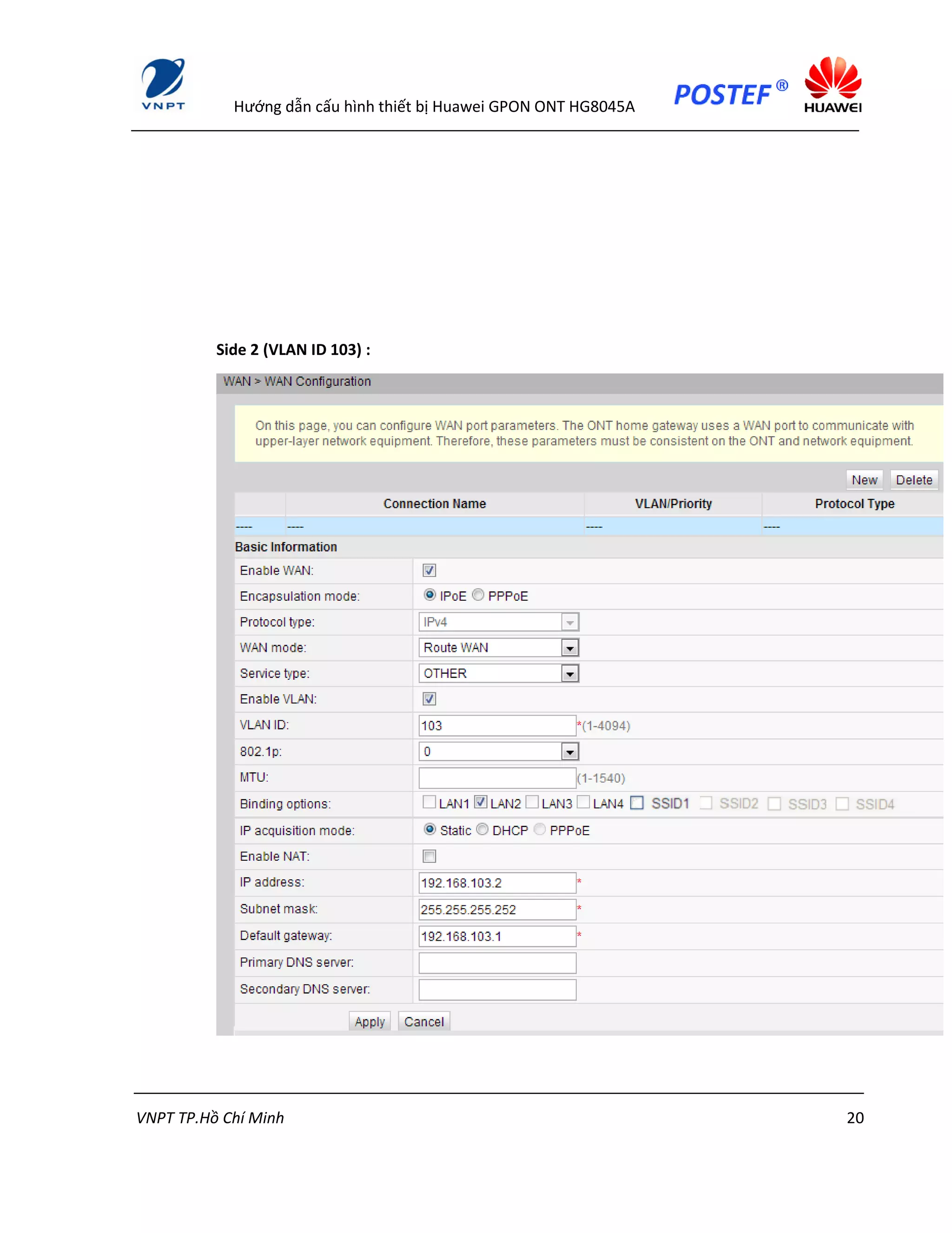 Hướng dẫn cấu hình thiết bị Huawei GPON ONT HG8045A
VNPT TP.Hồ Chí Minh 20
Side 2 (VLAN ID 103) :
 