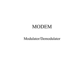 MODEM Modulator/Demodulator 