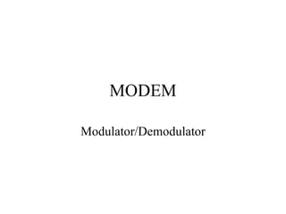 MODEM Modulator/Demodulator 