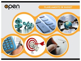 PLANEJAMENTO DE BUDGET
 
