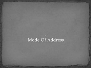 Mode Of Address
 