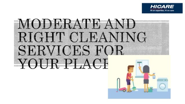 moderate and right cleaning services for your places places that need cleaning services