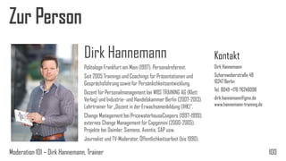 “Ziele erreichen in
Verhandlungen”
Frankfurt a.M., 29./30.03.2014

Verhandeln, Diskutieren,
Argumentieren
Berlin, 19.-21.02.2014

“Starke Persönlichkeit – witzig,
schlagfertig, souverän”
Frankfurt a.M., 15./16.03.2014

“Starke Persönlichkeit – witzig,
schlagfertig, souverän”
Frankfurt a.M., 31.5./1.6.2014

“Besprechungen
erfolgreich
moderieren ”
Berlin, 19.-21.05.2014

 