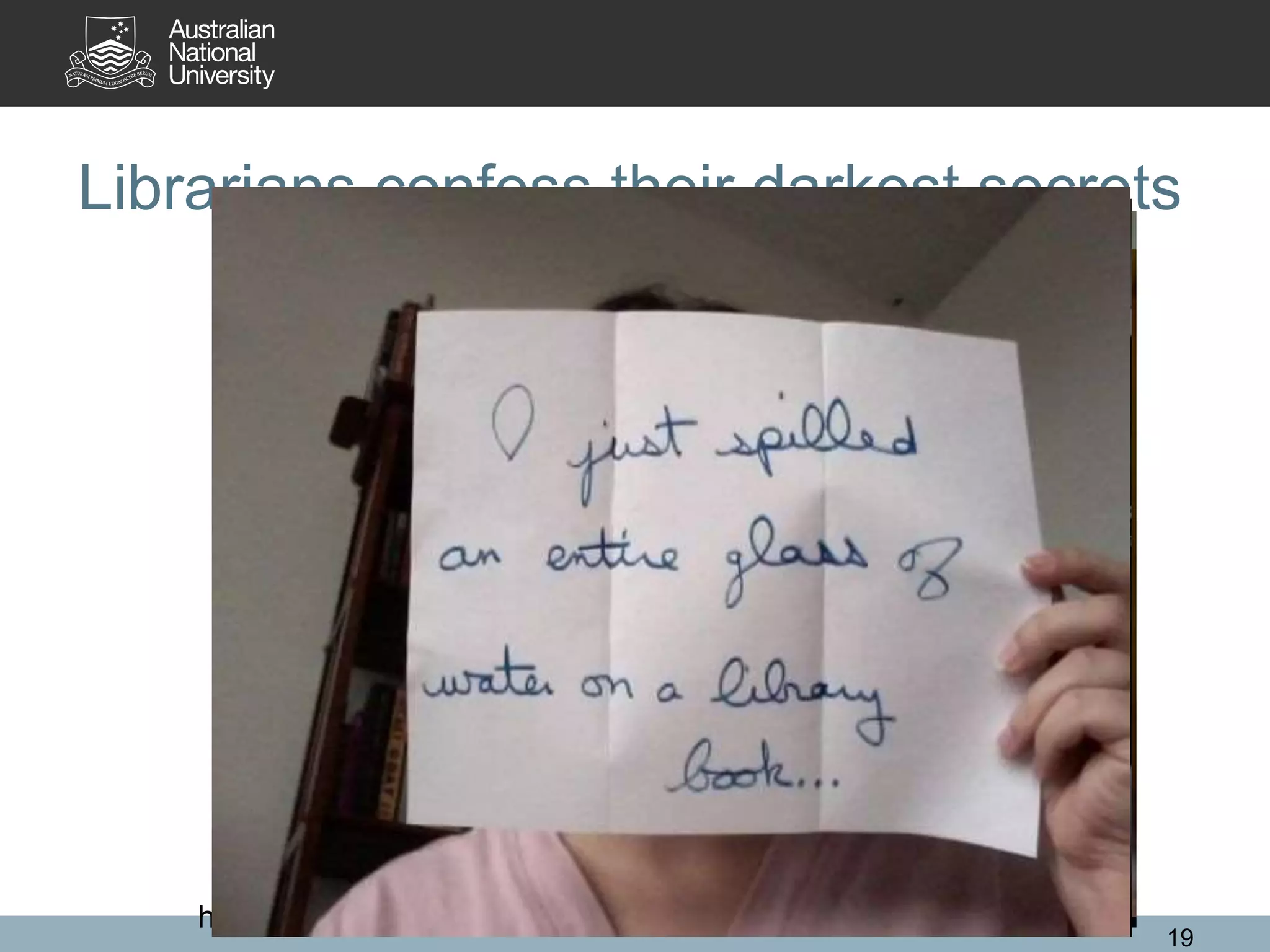 Librarians confess their darkest secrets
19
http://www.boredpanda.org/librarian-shaming-confessions/
 