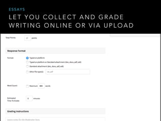 L E T Y O U C O L L E C T A N D G R A D E
W R I T I N G O N L I N E O R V I A U P L O A D
E S S A Y S
 