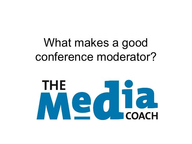 What makes a good conference moderator?