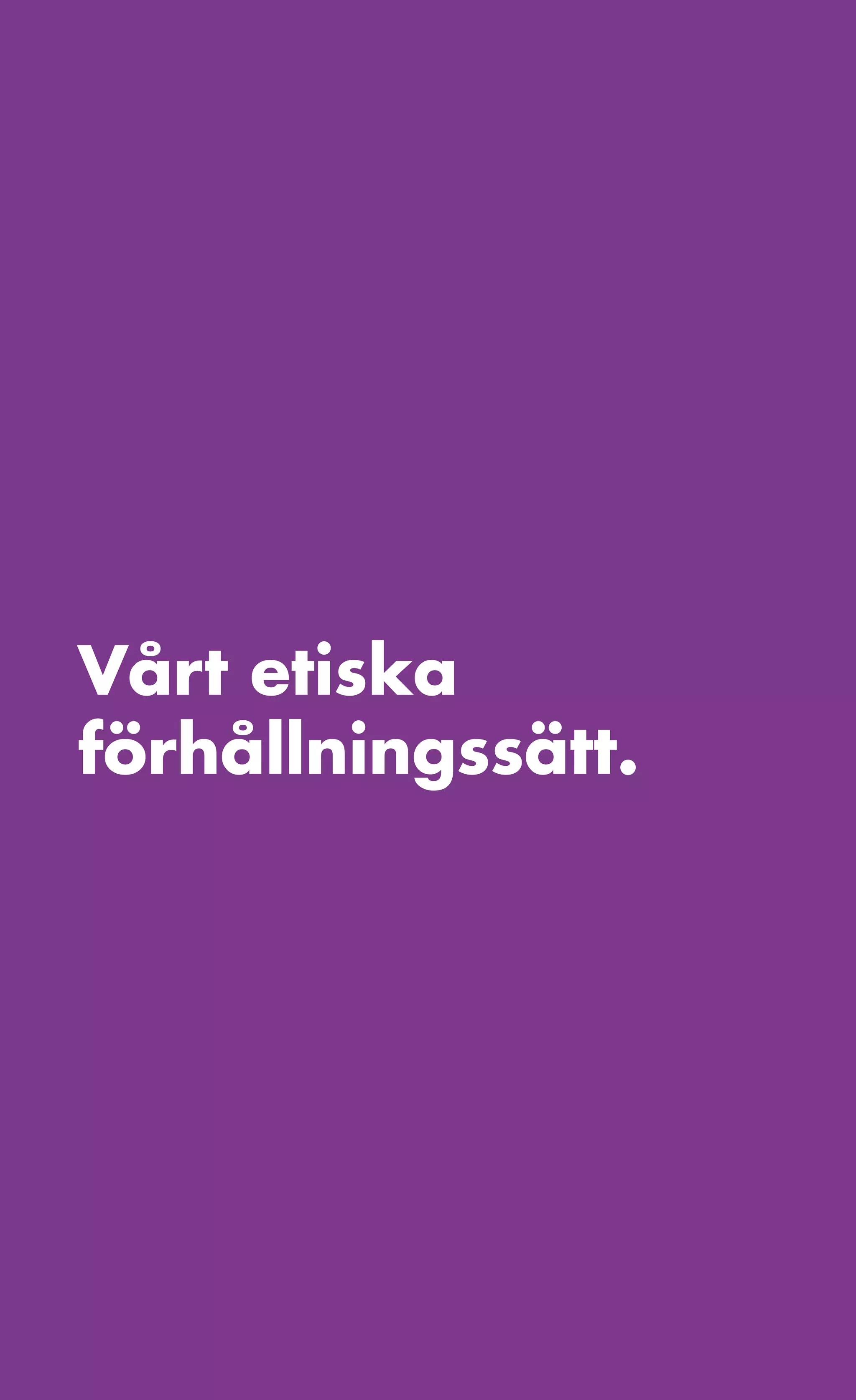 FRAMTIDSVALET.




Vårt etiska
förhållningssätt.




            98
 