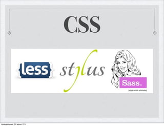 CSS
понедельник, 24 июня 13 г.
 