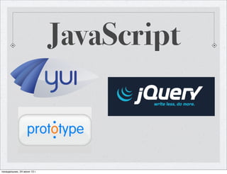 JavaScript
понедельник, 24 июня 13 г.
 