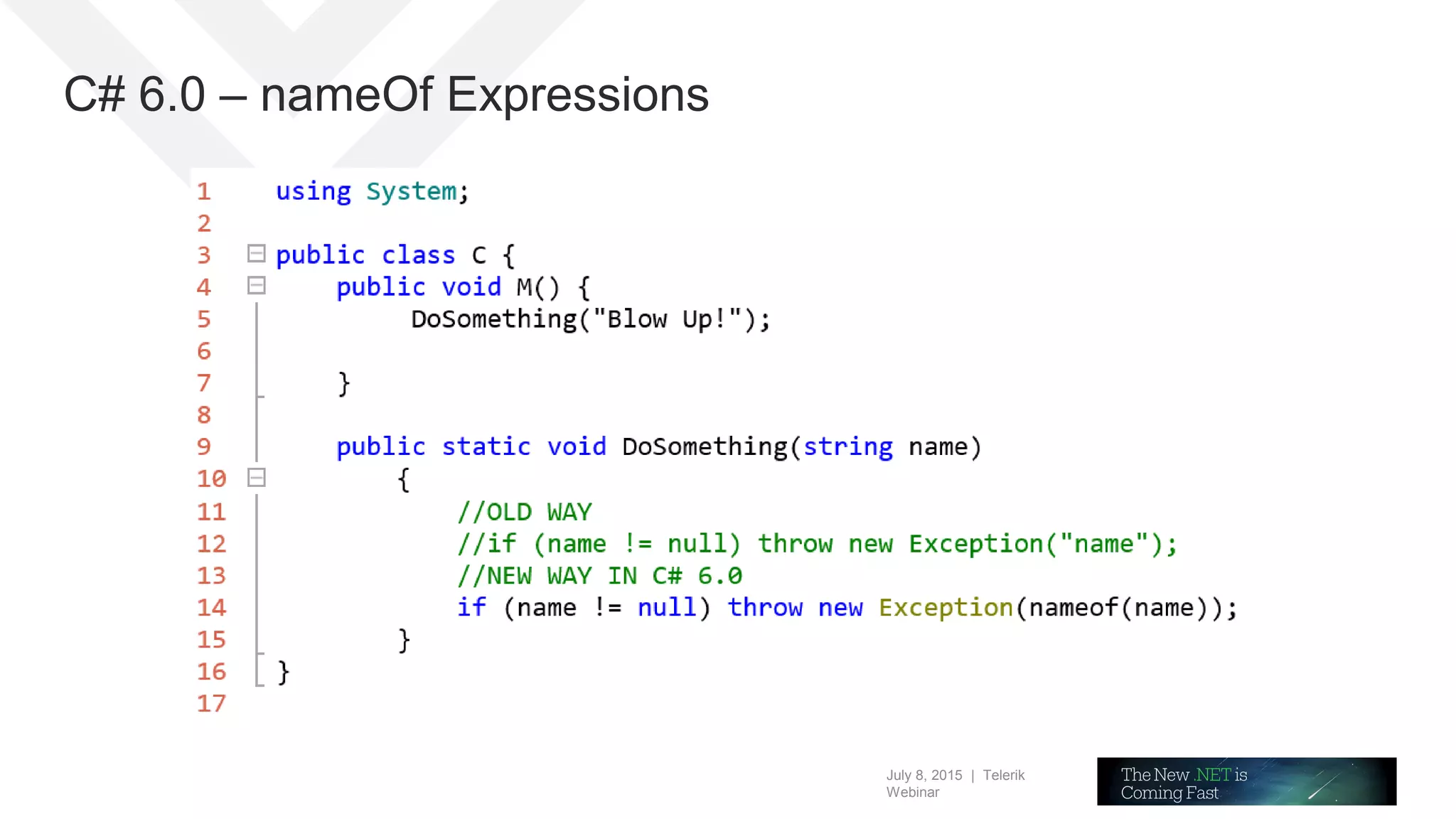 July 8, 2015 | Telerik
Webinar
C# 6.0 – nameOf Expressions
 