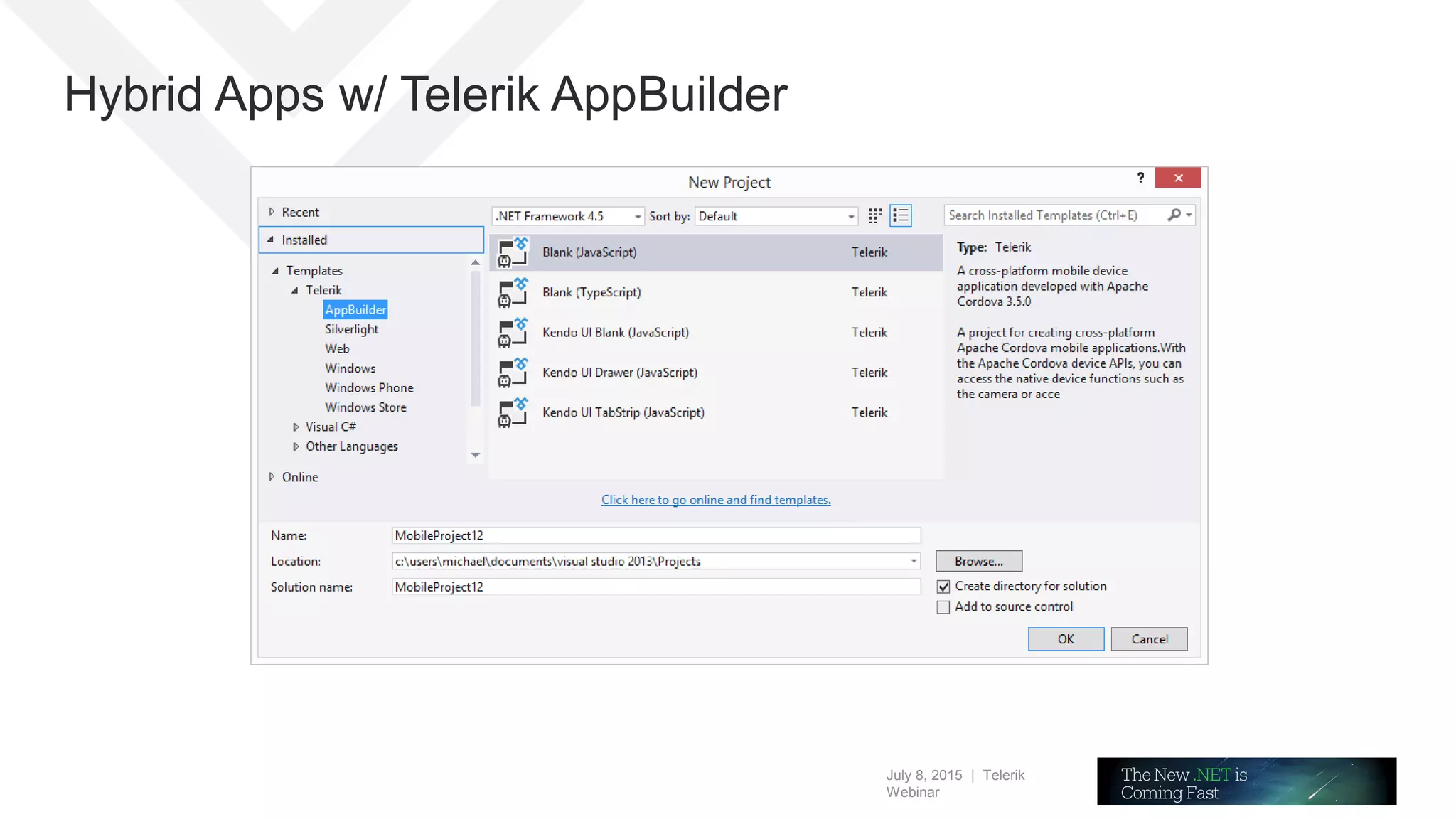 July 8, 2015 | Telerik
Webinar
Hybrid Apps w/ Telerik AppBuilder
 