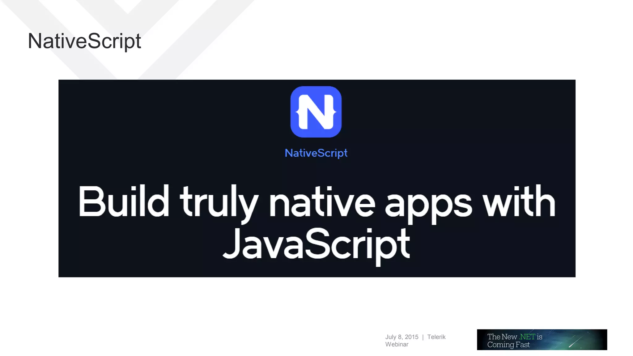July 8, 2015 | Telerik
Webinar
NativeScript
 