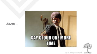 July 11, 2015 | Knoxville TN
Ahem ..
 