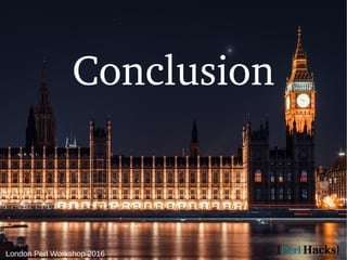 London Perl Workshop 2016
Conclusion
 