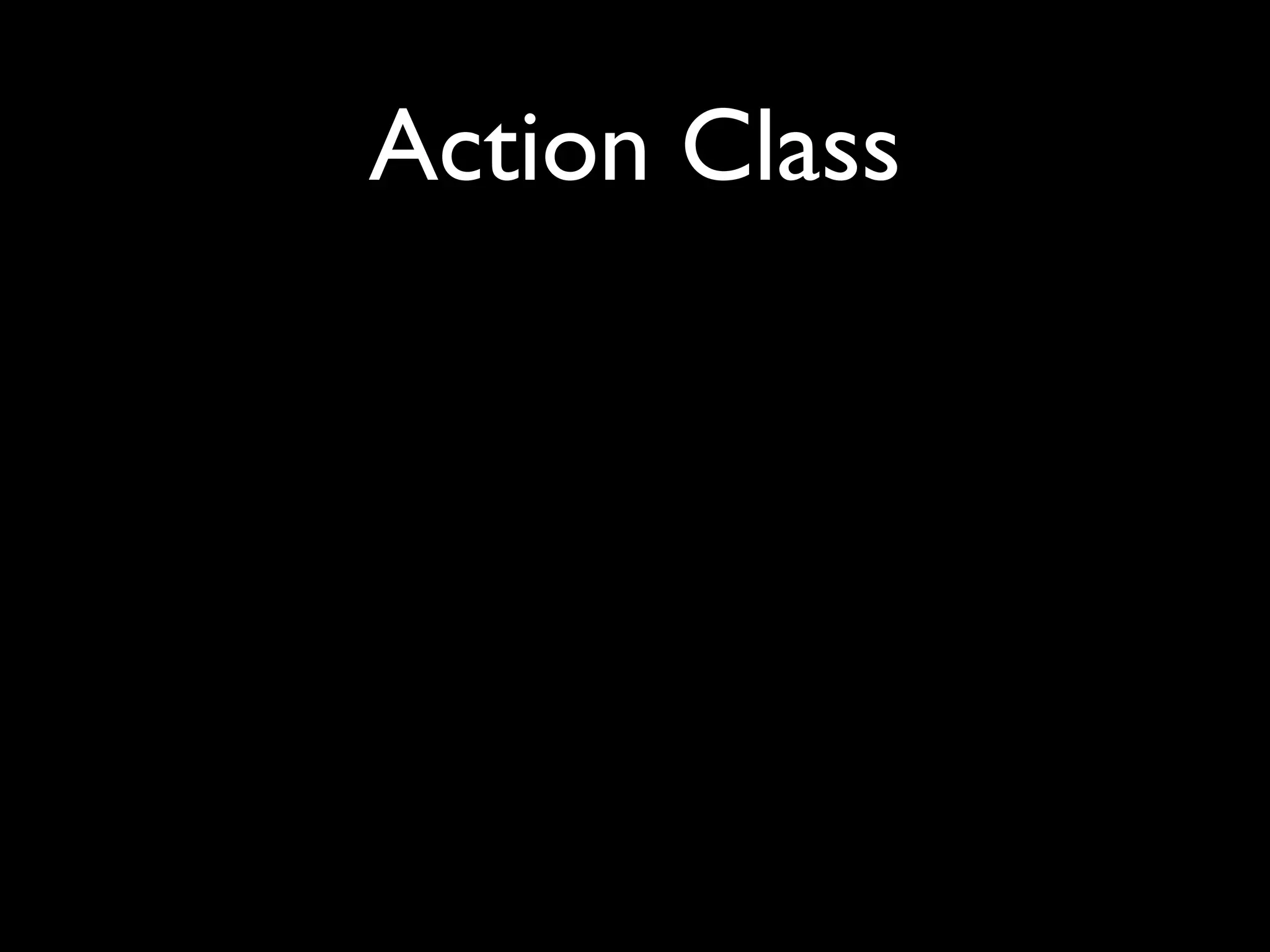 Action Class
 