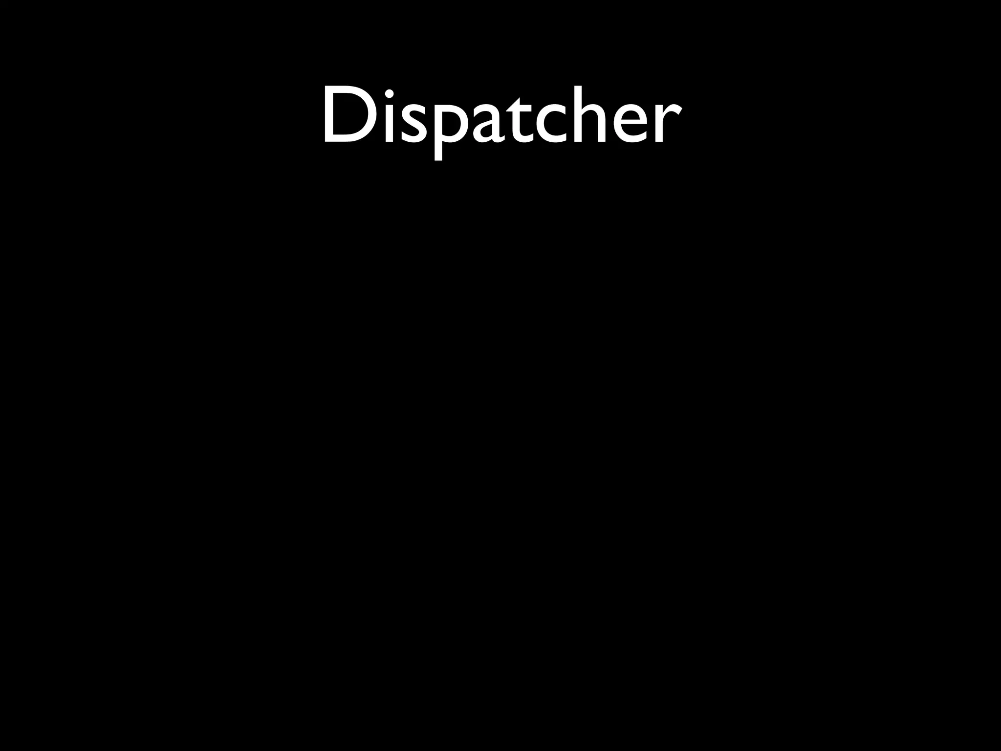 Dispatcher
 