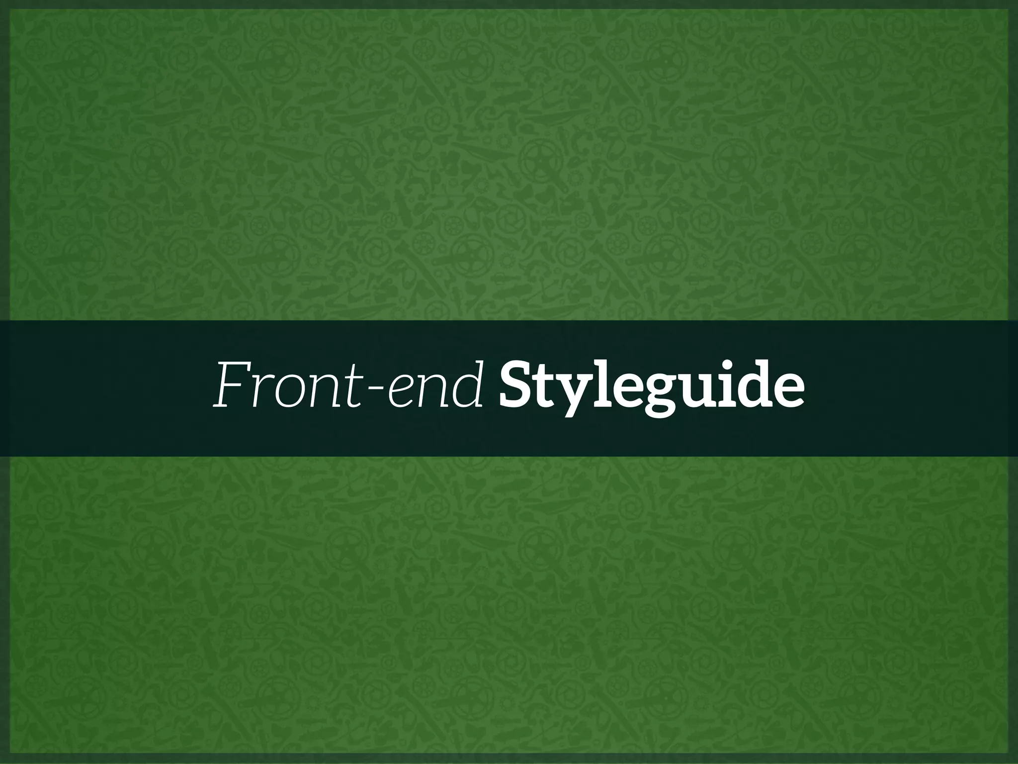 Front-end Styleguide
 