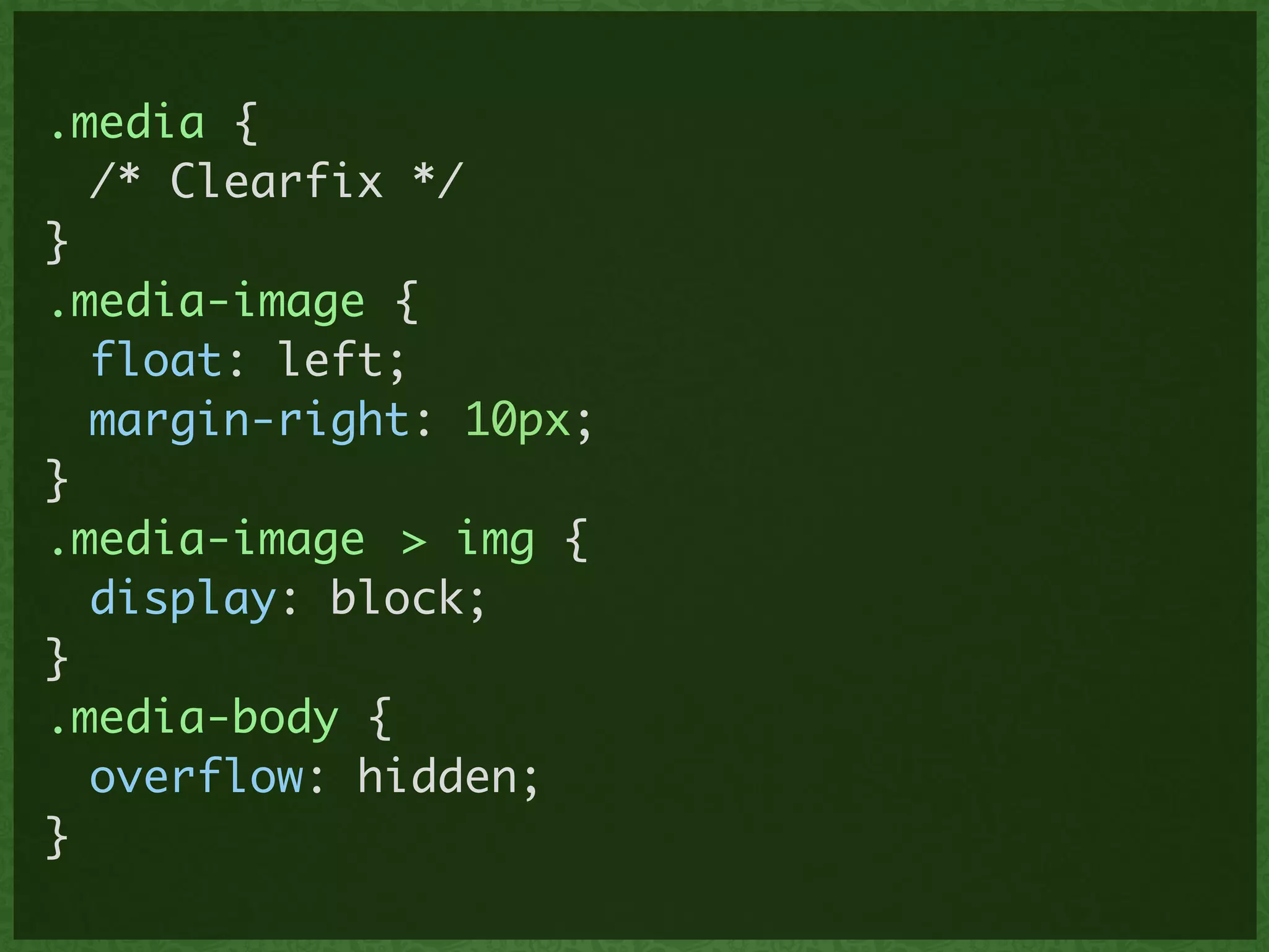 .media {	
	 /* Clearfix */	
}	
.media-image {	
	 float: left;	
	 margin-right: 10px;	
}	
.media-image 	> img {	
	 display: block;	
}	
.media-body {	
	 overflow: hidden;	
}
 