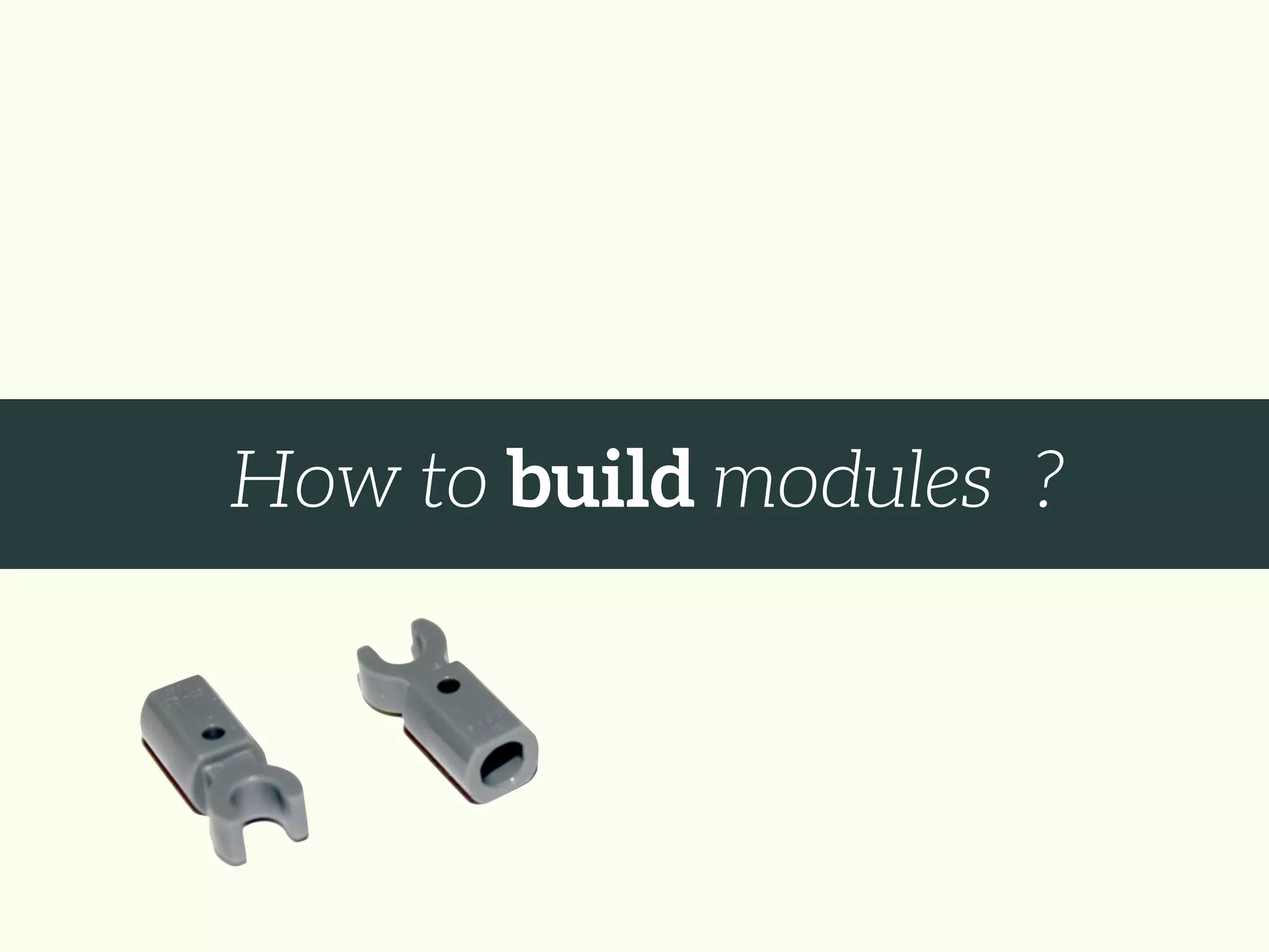 ?How to build modules
 