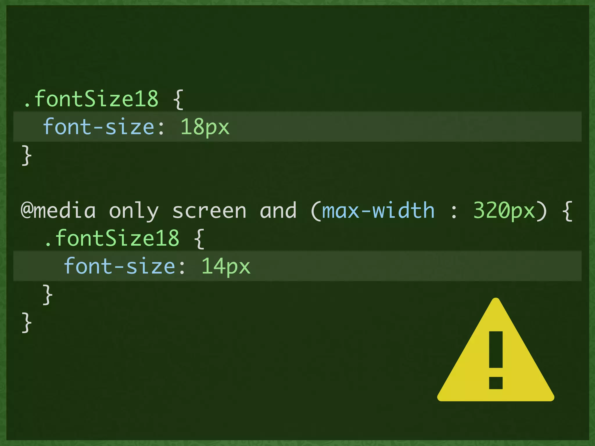 .fontSize18 {	
	 font-size: 18px	
}	
!
@media only screen and (max-width : 320px) {	
	 .fontSize18 {	
	 	 font-size: 14px	
	 }	
}	
⚠
 