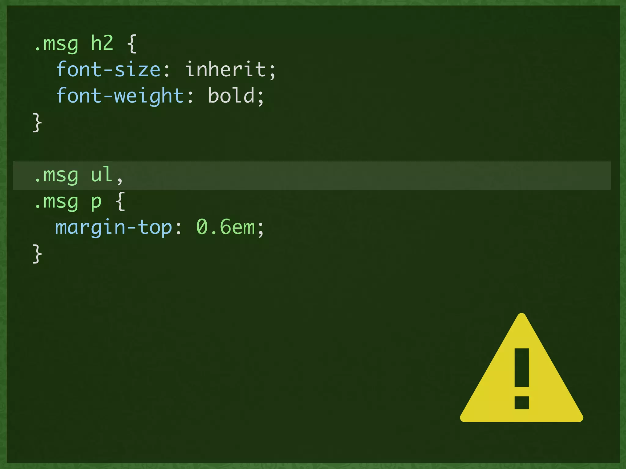 .msg h2 {	
font-size: inherit;	
font-weight: bold;	
}	
!
.msg ul,	
.msg p {	
margin-top: 0.6em;	
}
⚠
 